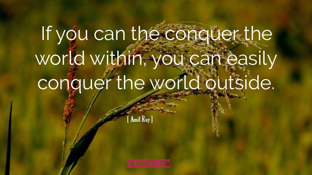 Conquer quotes by Amit Ray