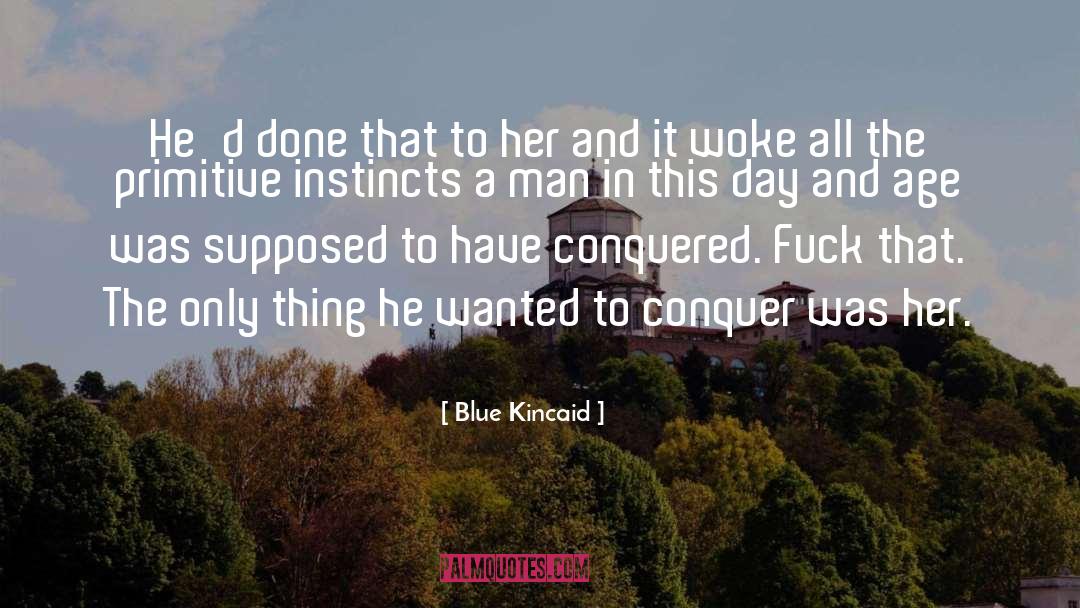 Conquer quotes by Blue Kincaid