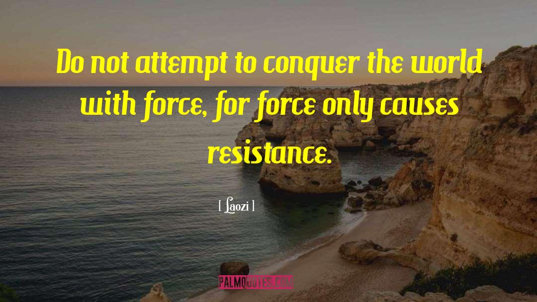 Conquer The World quotes by Laozi