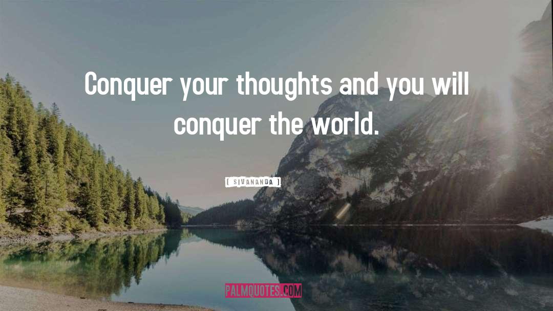 Conquer The World quotes by Sivananda
