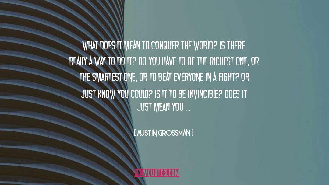 Conquer The World quotes by Austin Grossman