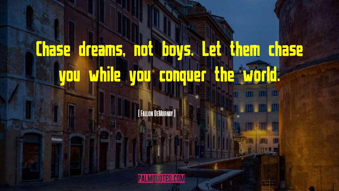 Conquer The World quotes by Fallon DeMornay