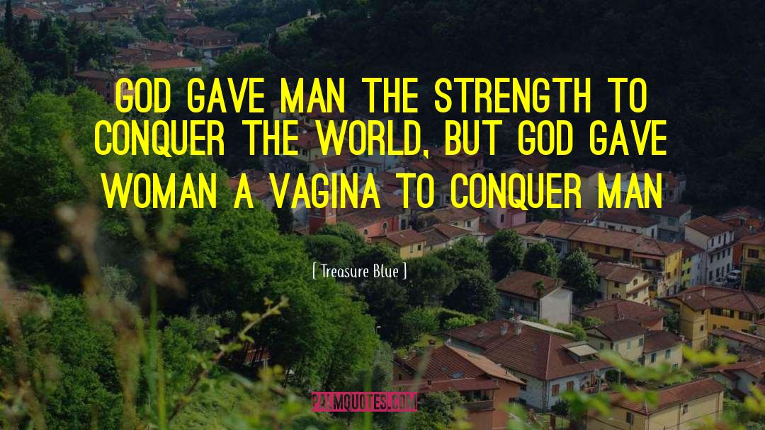 Conquer The World quotes by Treasure Blue