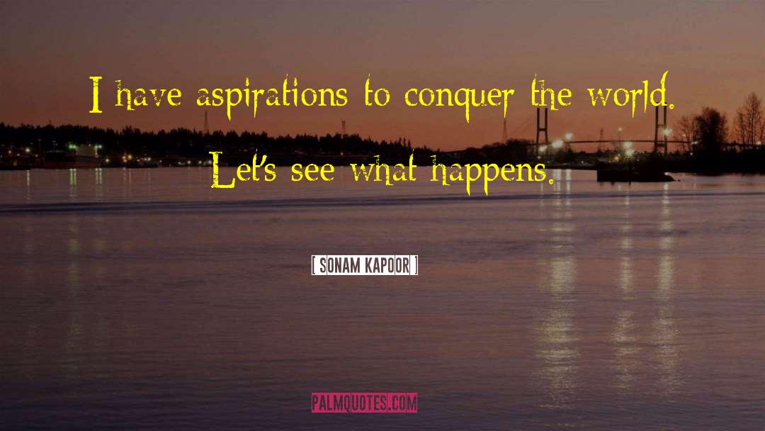 Conquer The World quotes by Sonam Kapoor