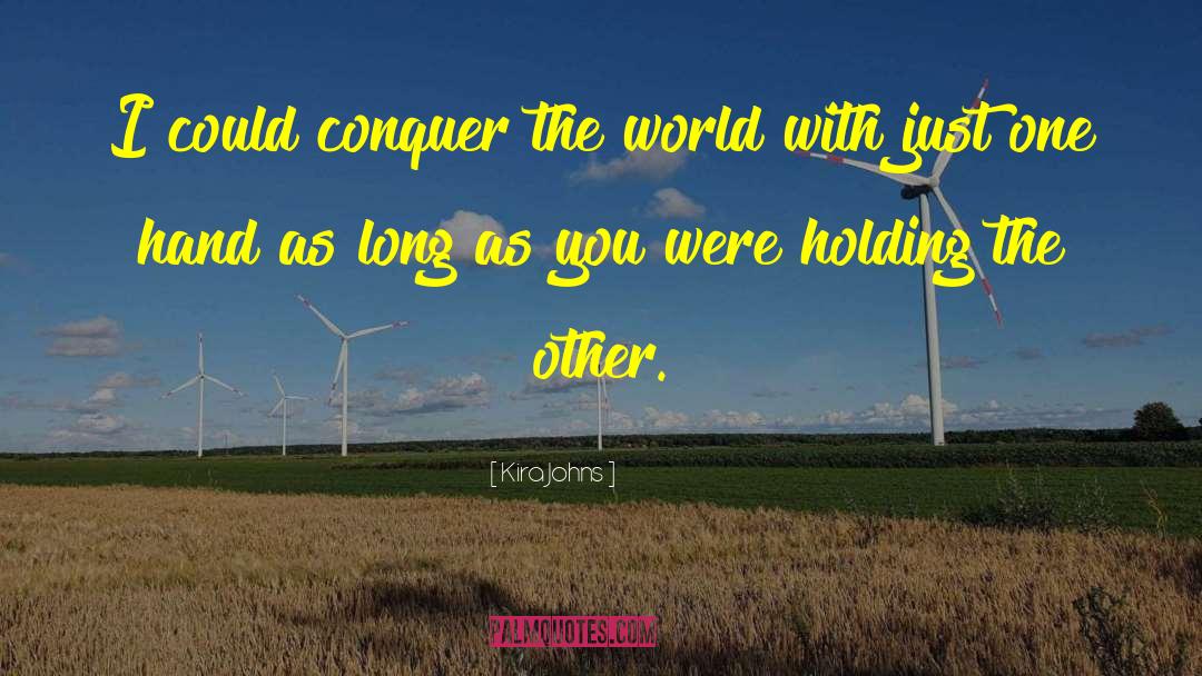 Conquer The World quotes by Kira Johns