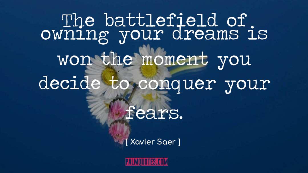 Conquer Your Fears quotes by Xavier Saer
