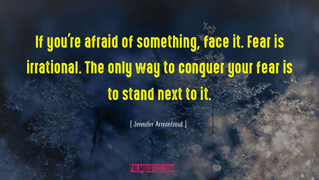 Conquer Your Fears quotes by Jennifer Armintrout