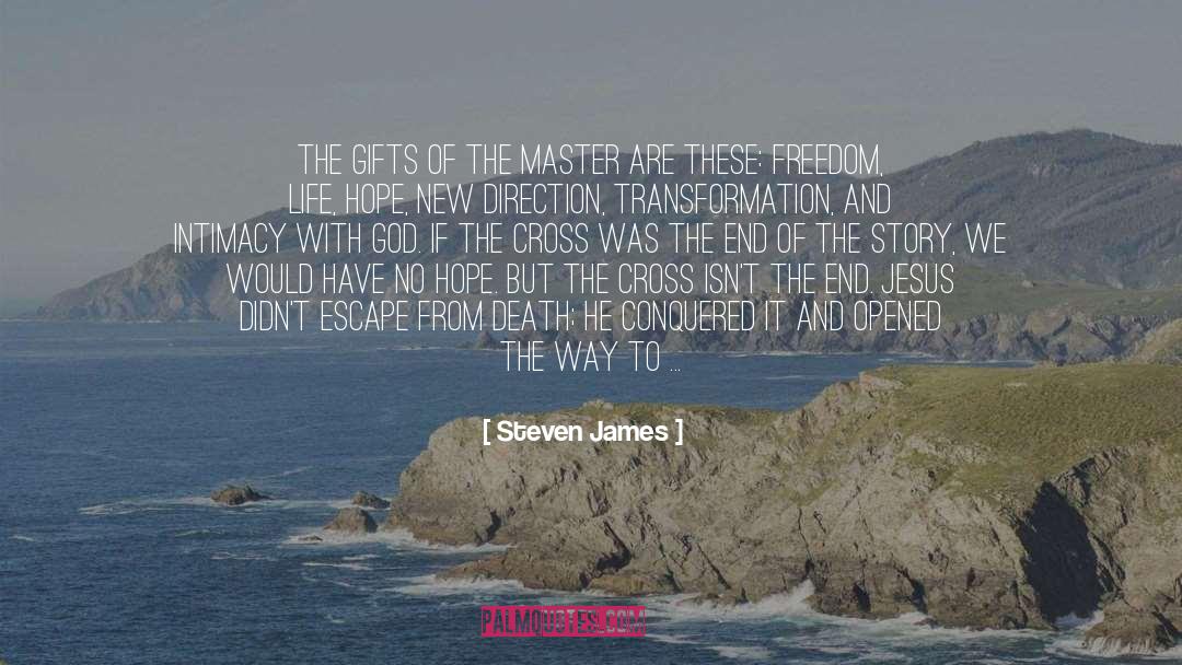 Conquered Hearts quotes by Steven James