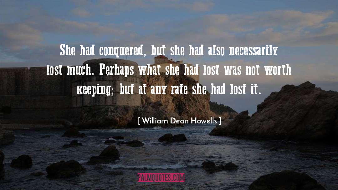 Conquered quotes by William Dean Howells