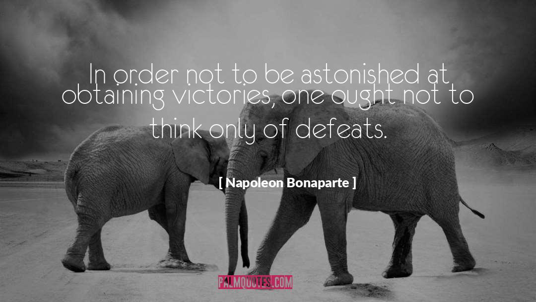 Conquering Defeat quotes by Napoleon Bonaparte