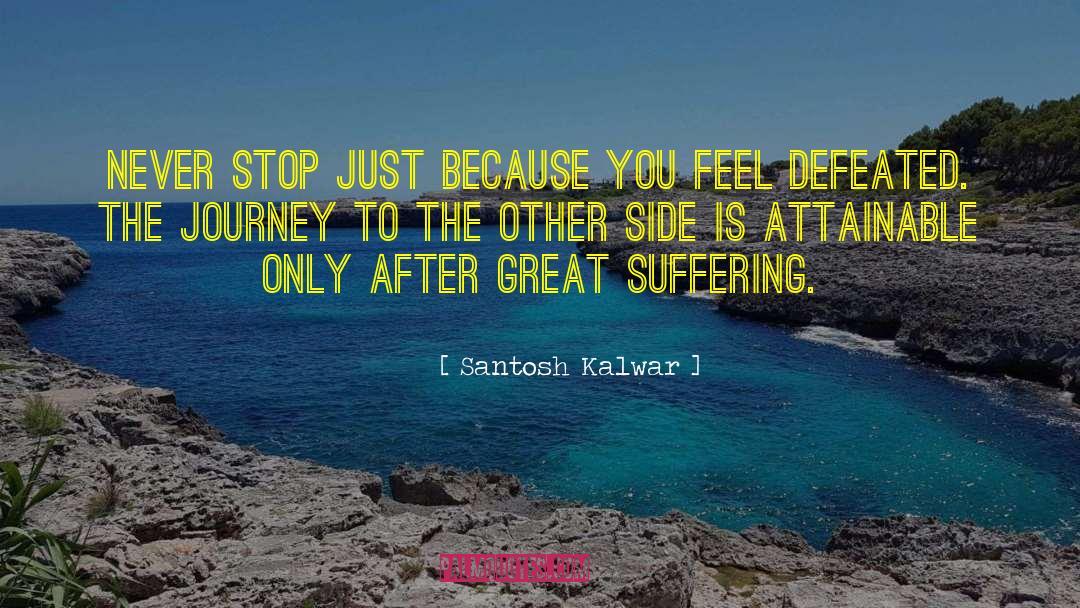 Conquering Defeat quotes by Santosh Kalwar