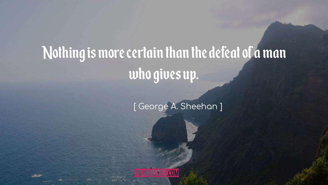 Conquering Defeat quotes by George A. Sheehan