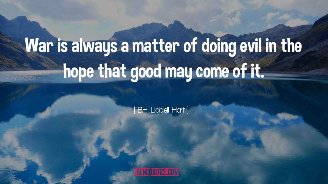 Conquering Evil quotes by B.H. Liddell Hart