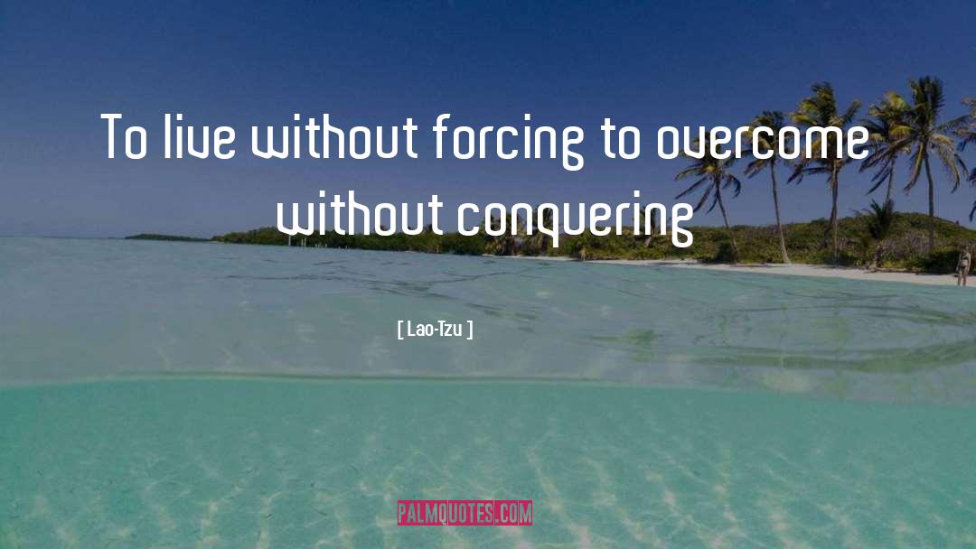 Conquering quotes by Lao-Tzu