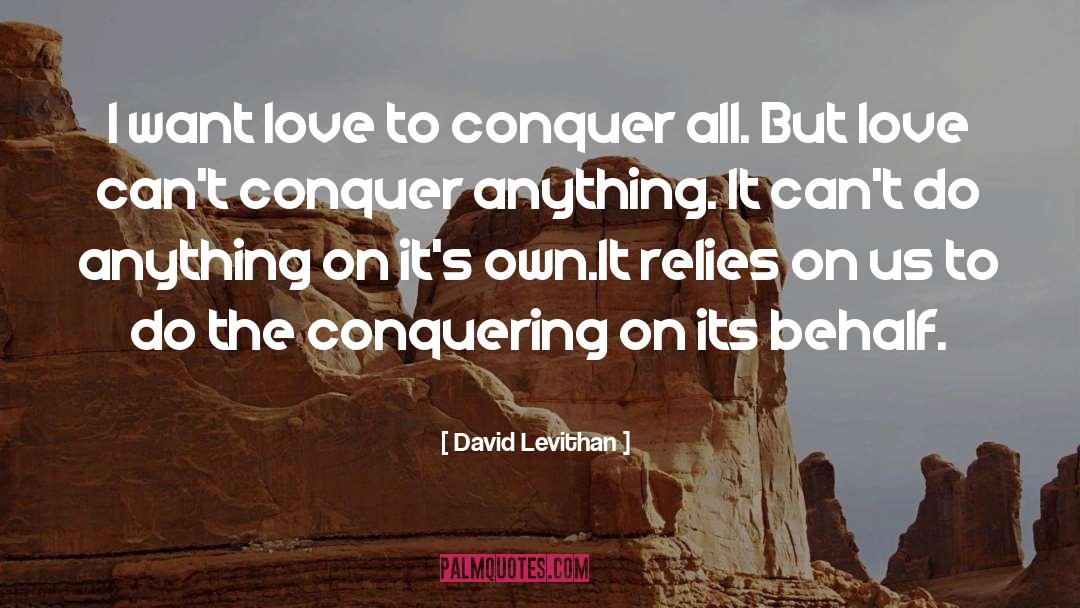 Conquering quotes by David Levithan