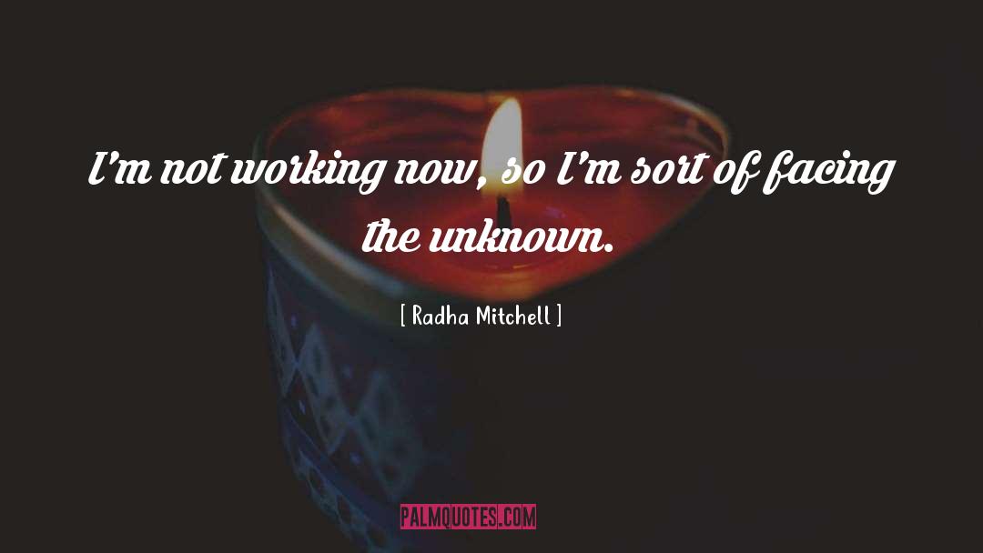 Conquering The Unknown quotes by Radha Mitchell