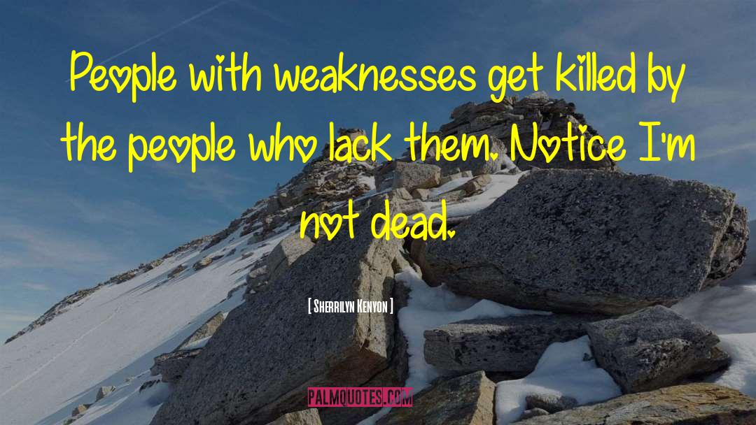 Conquering Weakness quotes by Sherrilyn Kenyon