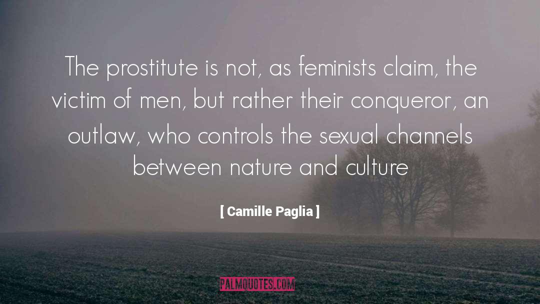 Conqueror quotes by Camille Paglia