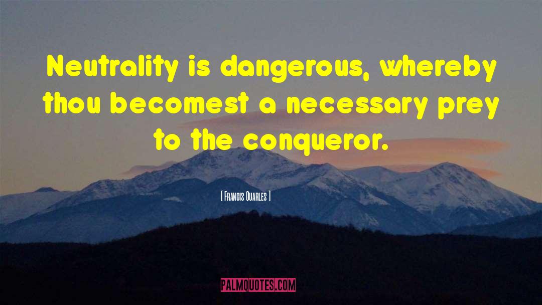 Conqueror quotes by Francis Quarles