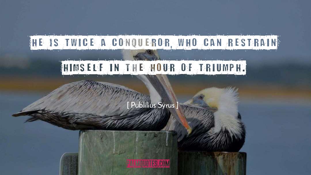 Conqueror quotes by Publilius Syrus