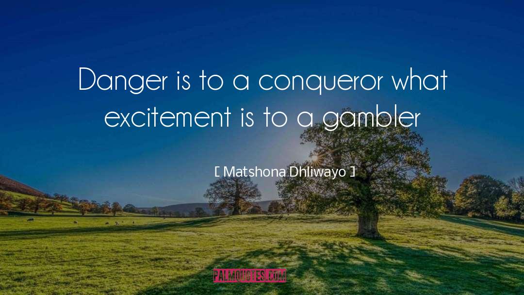 Conqueror quotes by Matshona Dhliwayo