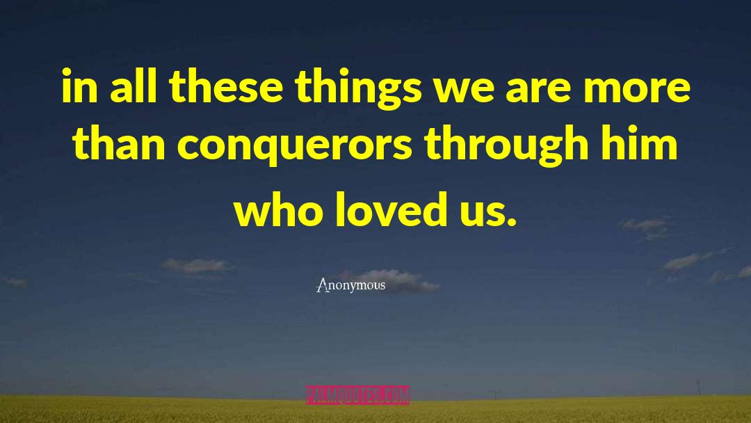 Conquerors quotes by Anonymous