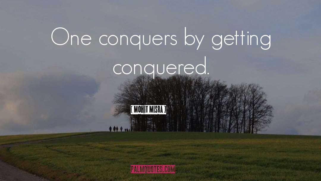 Conquers quotes by Mohit Misra