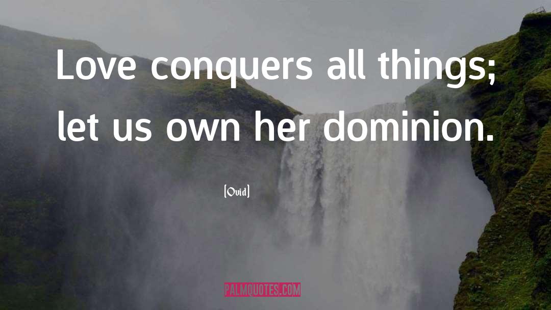Conquers quotes by Ovid