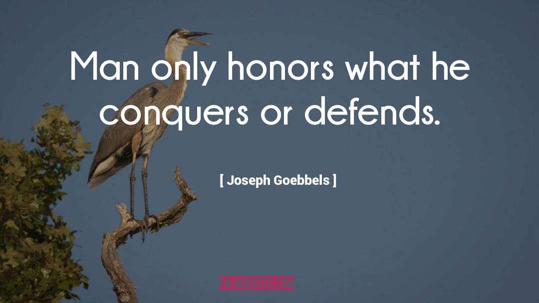 Conquers quotes by Joseph Goebbels