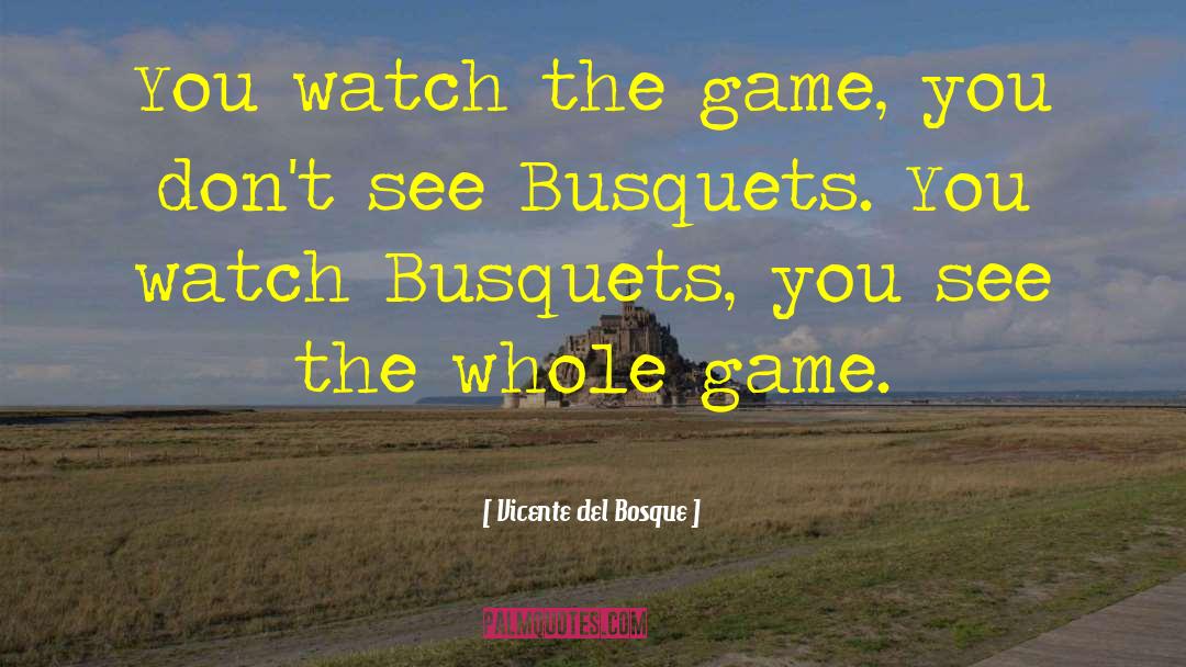 Conquistadores Del quotes by Vicente Del Bosque