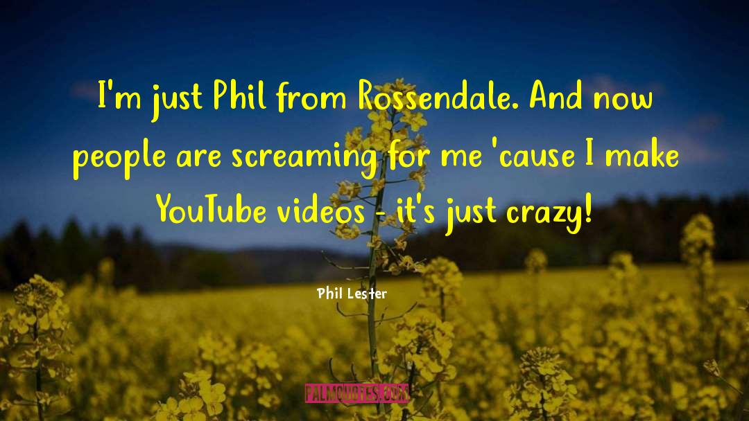 Conron Videos quotes by Phil Lester