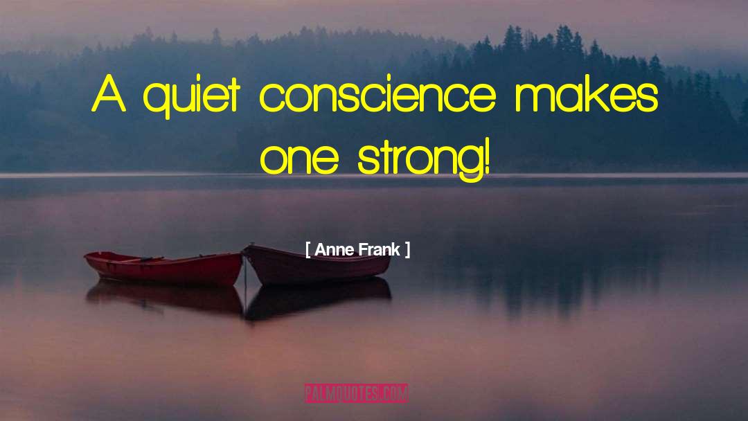 Conscience Ethics Humor quotes by Anne Frank