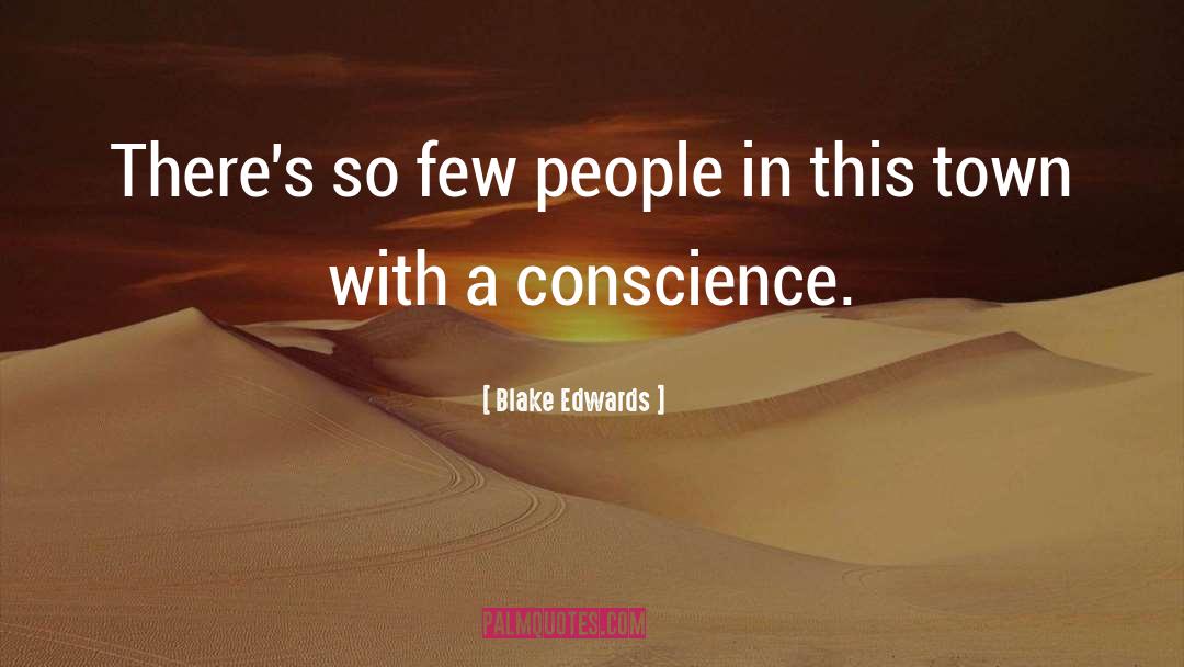 Conscience quotes by Blake Edwards