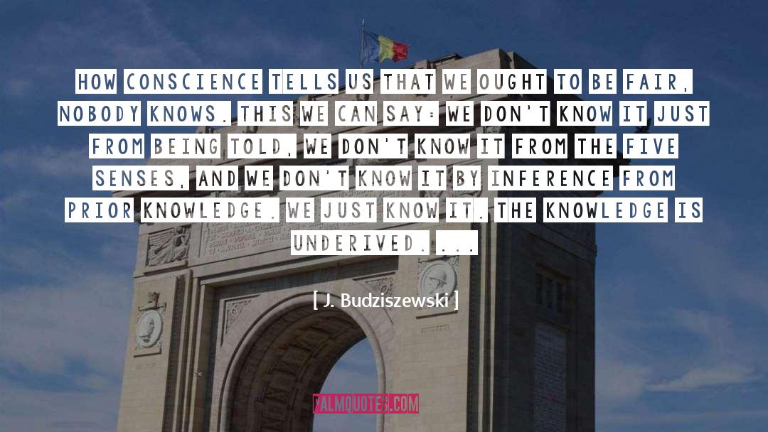 Conscience Reasoning quotes by J. Budziszewski