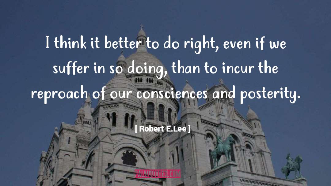 Consciences quotes by Robert E.Lee