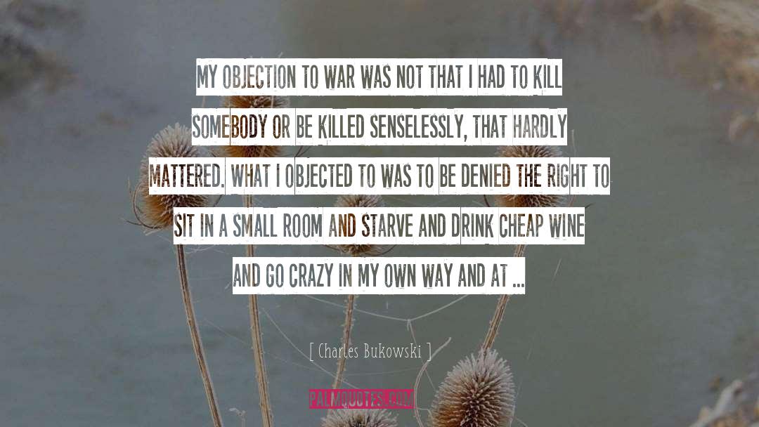 Conscientious Objection quotes by Charles Bukowski