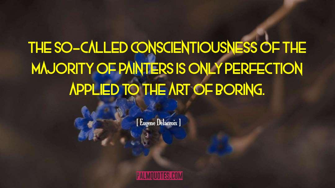Conscientiousness quotes by Eugene Delacroix