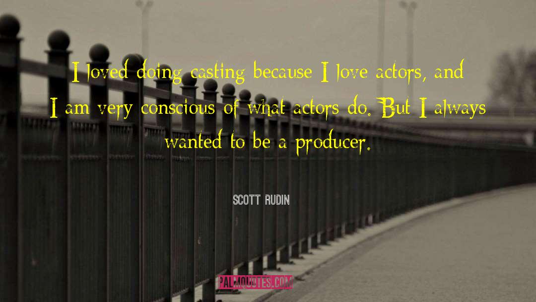 Conscious Awareness quotes by Scott Rudin