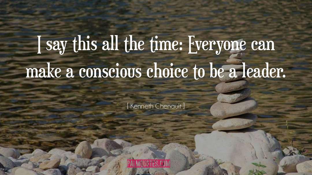 Conscious Choice quotes by Kenneth Chenault