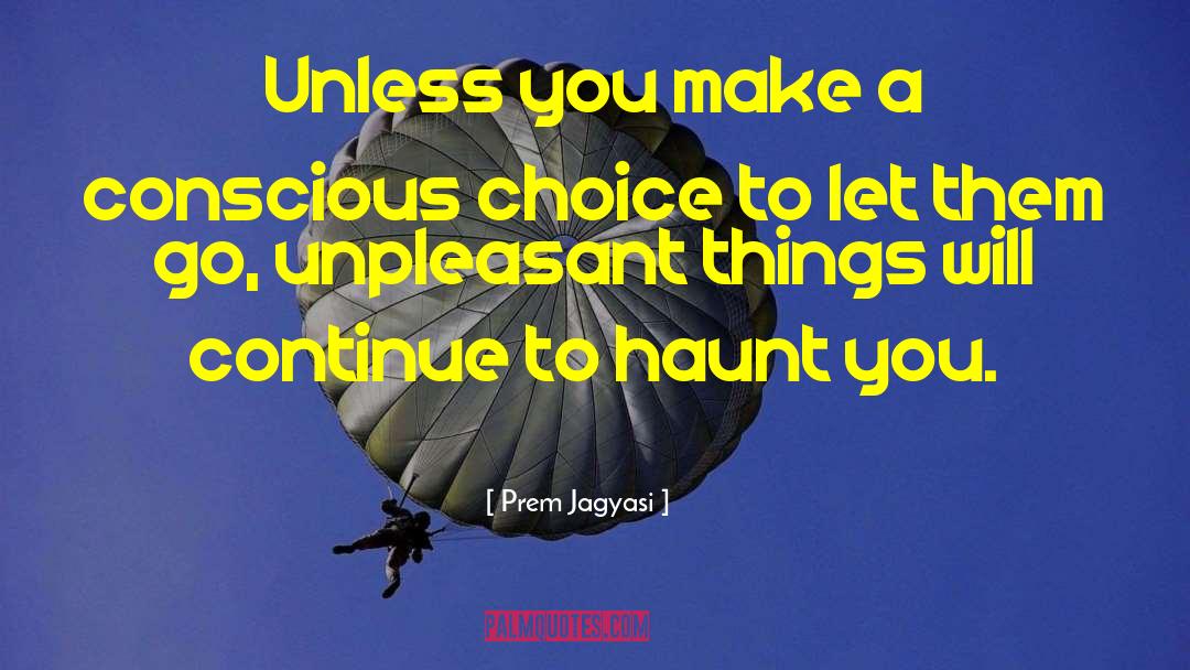 Conscious Choice quotes by Prem Jagyasi