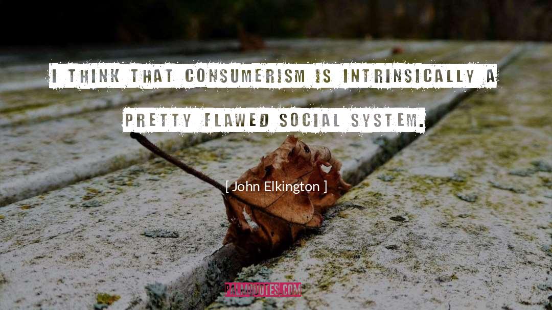 Conscious Consumerism quotes by John Elkington