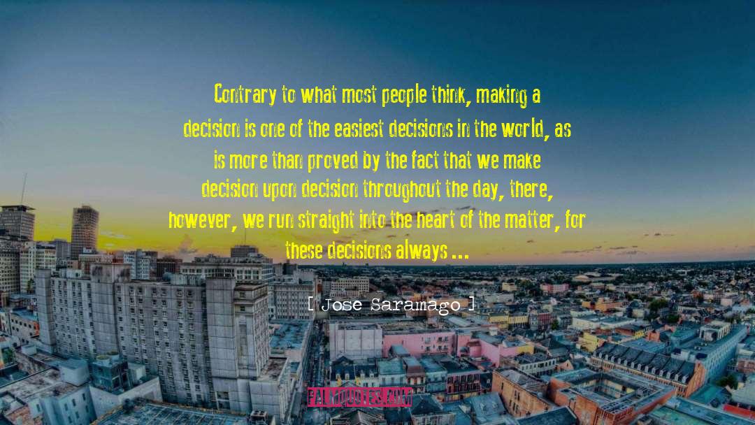 Conscious Decisions Of The Heart quotes by Jose Saramago