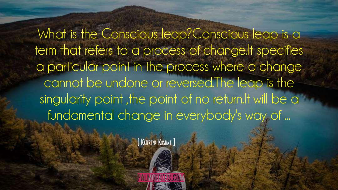Conscious Leap quotes by Katerina Kostaki