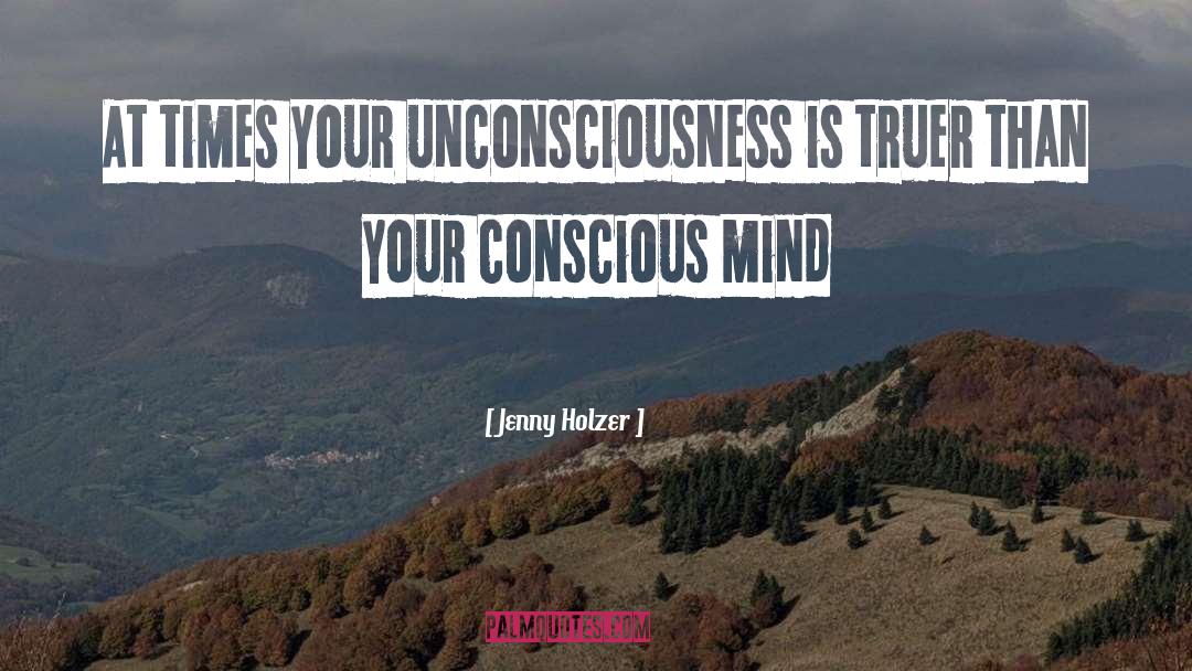 Conscious Mind quotes by Jenny Holzer