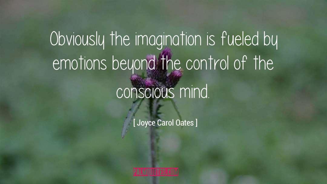 Conscious Mind quotes by Joyce Carol Oates