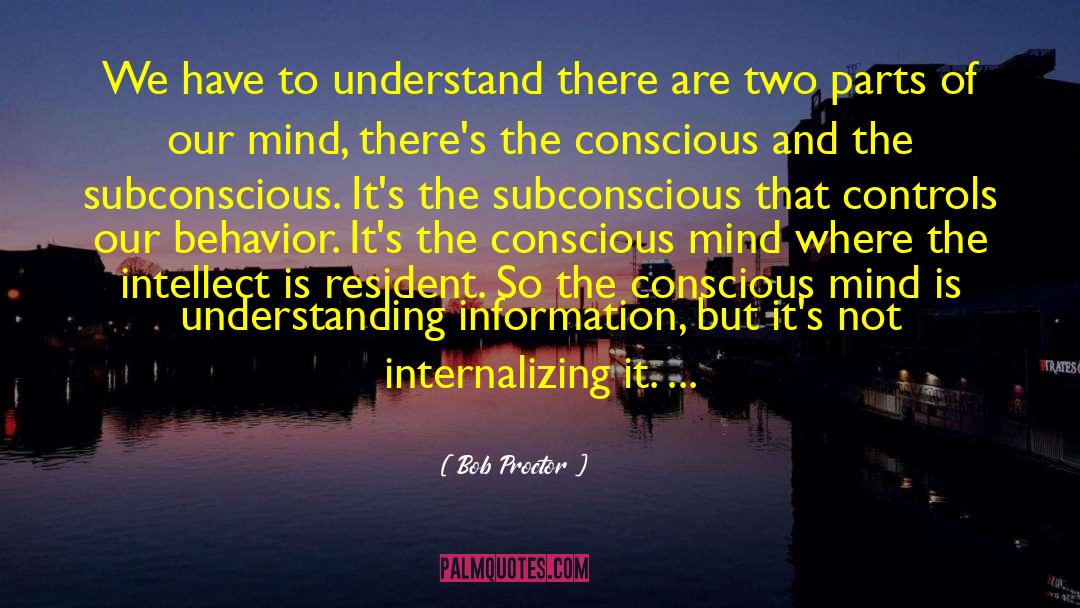 Conscious Mind quotes by Bob Proctor