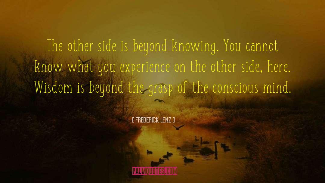 Conscious Mind quotes by Frederick Lenz