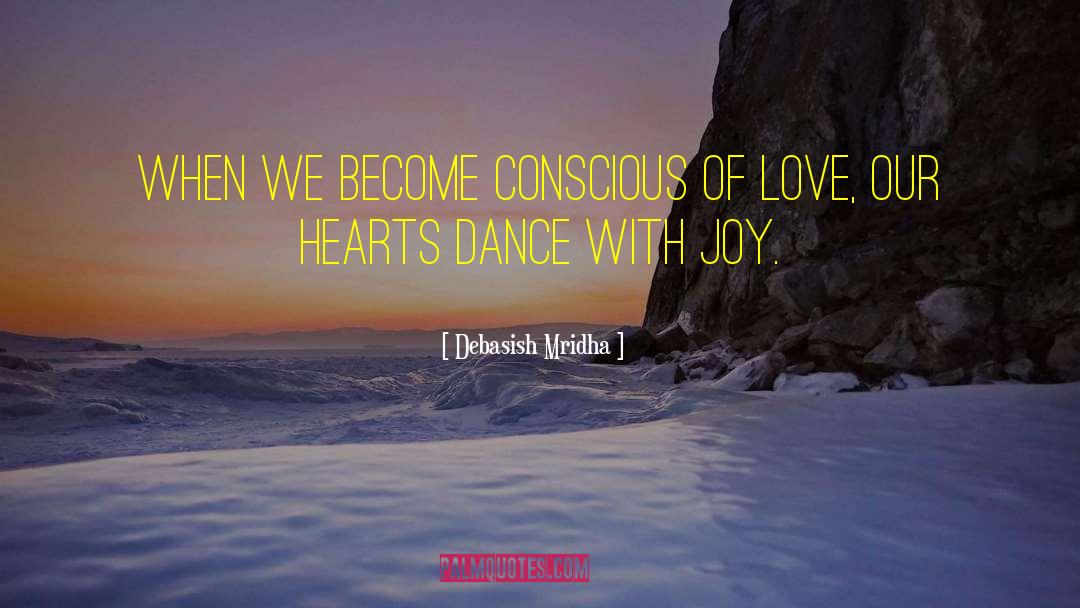 Conscious Of Love quotes by Debasish Mridha