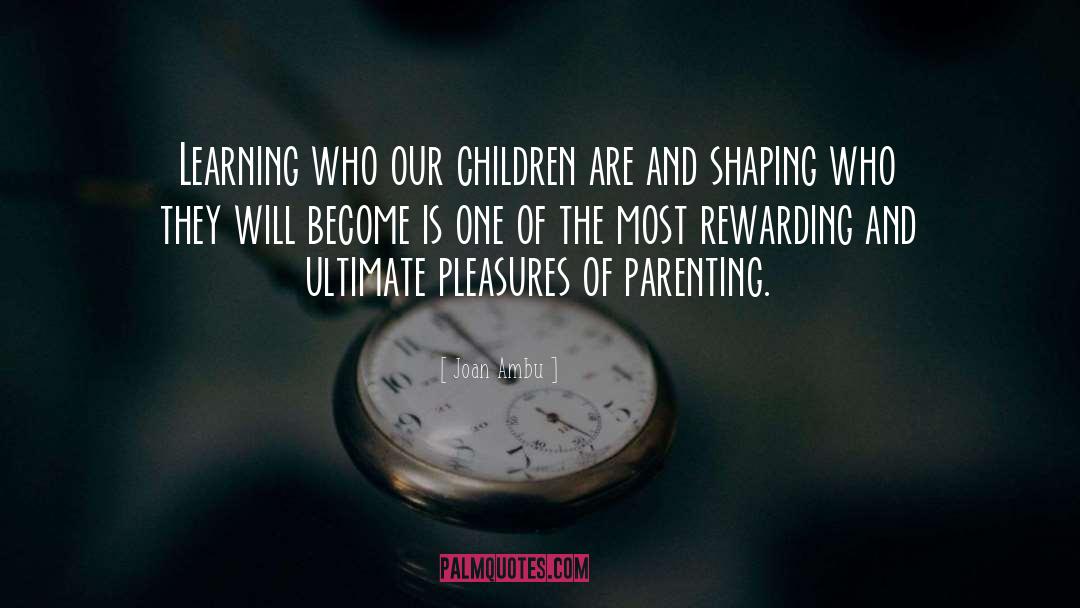 Conscious Parenting quotes by Joan Ambu