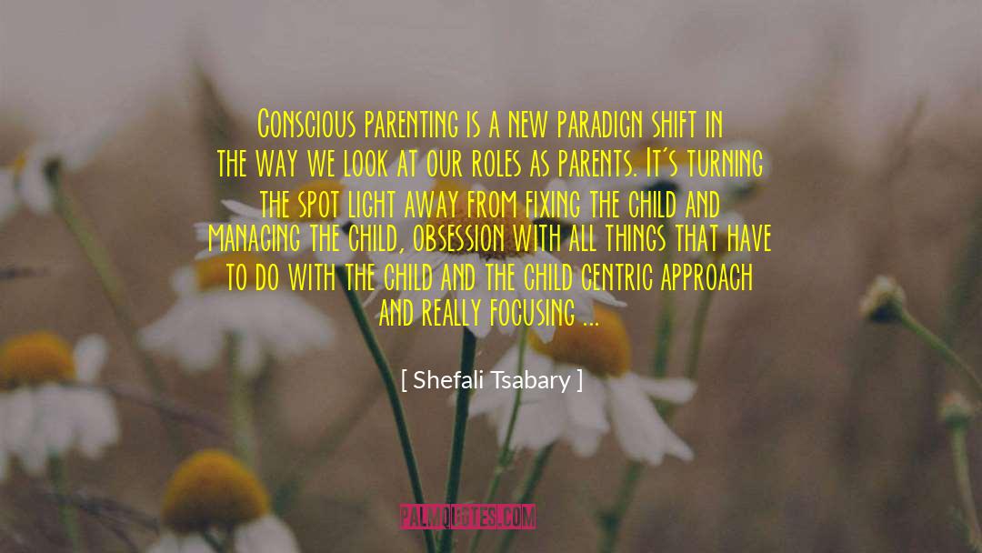 Conscious Parenting quotes by Shefali Tsabary